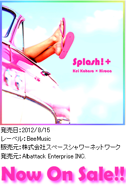 Kei Kohara × Hiroca　/  Splash! 