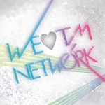 We Love TM NETWORK
